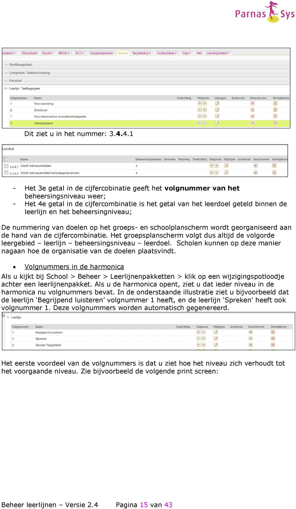 beheersingniveau; De nummering van doelen op het groeps- en schoolplanscherm wordt georganiseerd aan de hand van de cijfercombinatie.