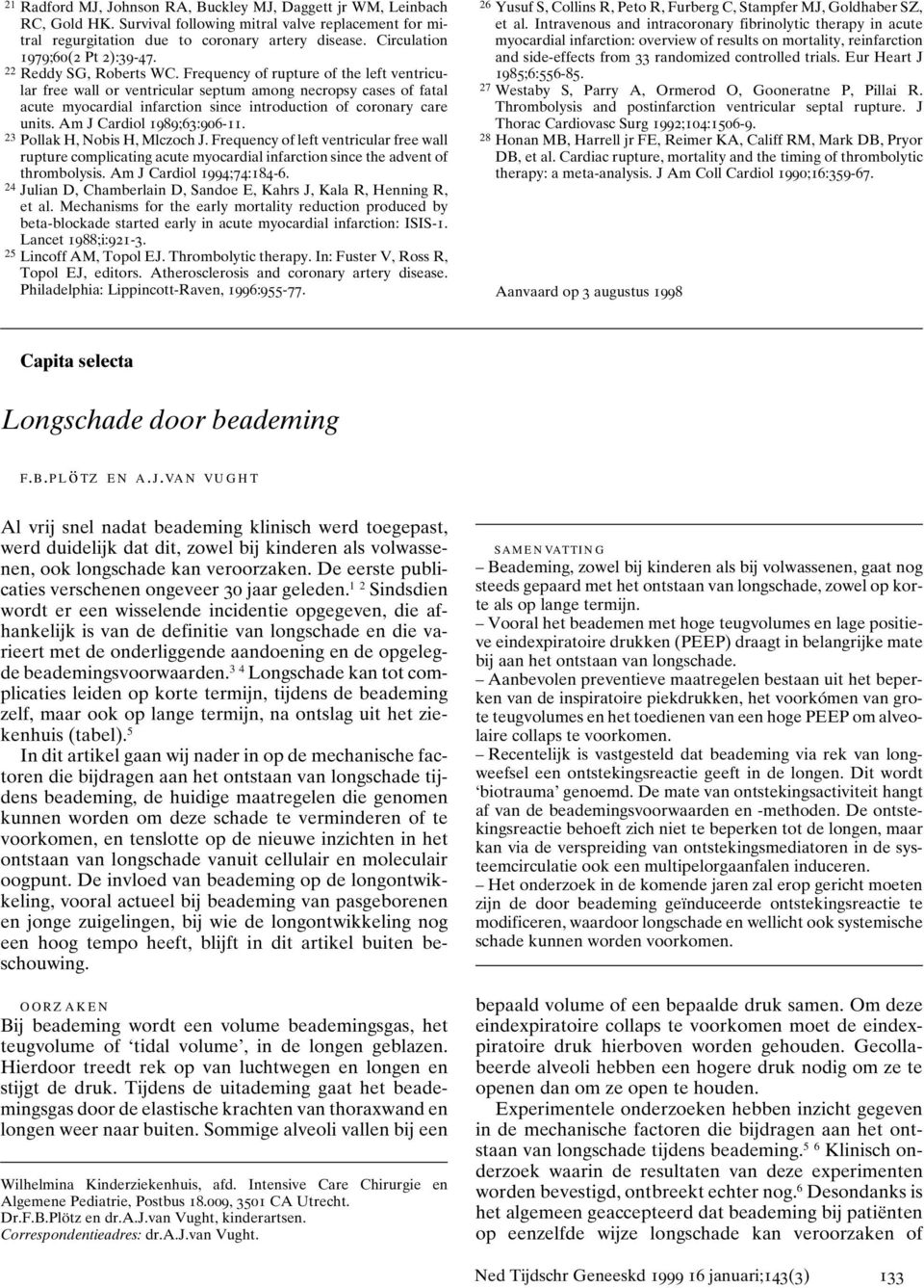 Frequency of rupture of the left ventricular free wall or ventricular septum among necropsy cases of fatal acute myocardial infarction since introduction of coronary care units.