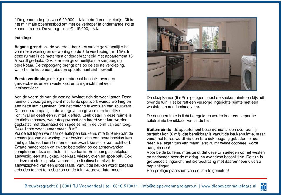 De trapopgang brengt ons op de eerste verdieping, waar het te koop aangeboden appartement zich bevindt.