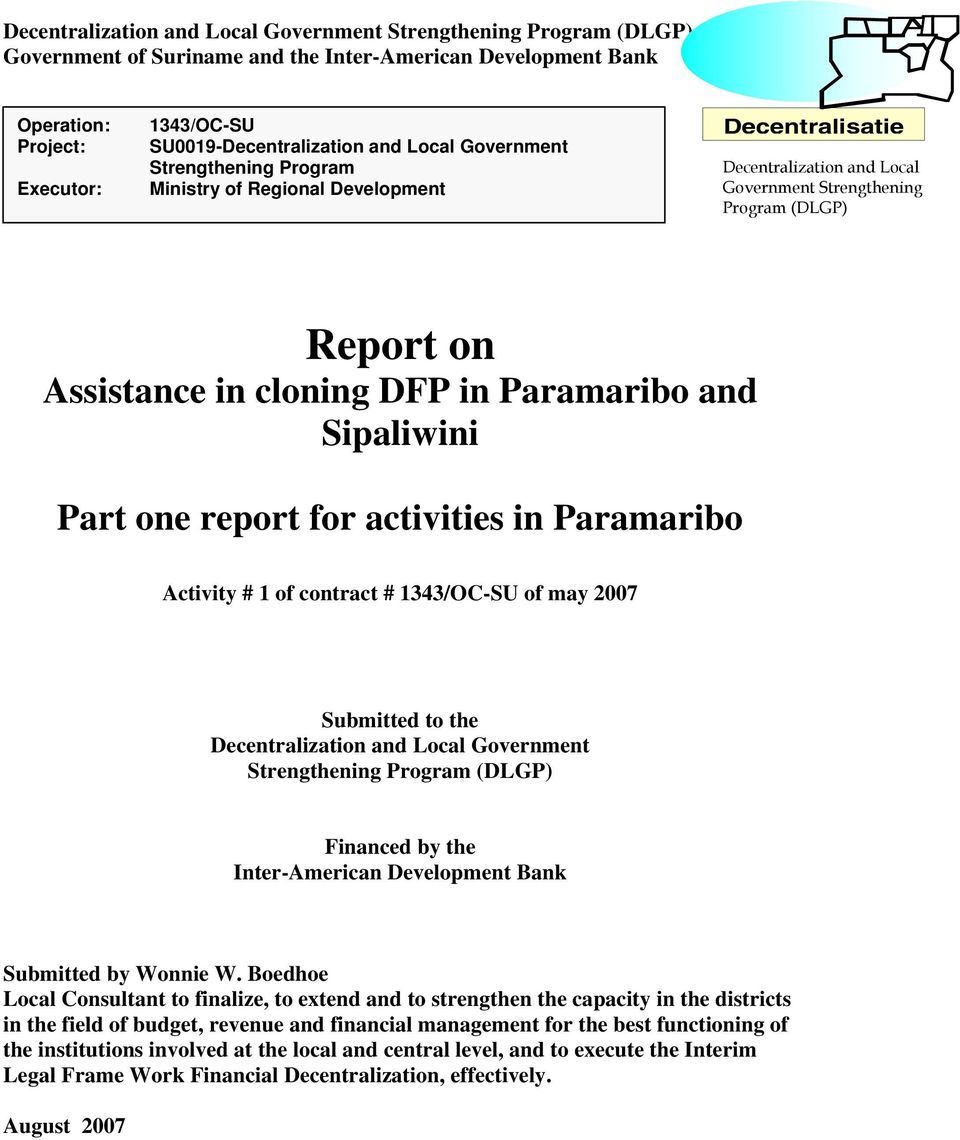 Paramaribo and Sipaliwini Part one report for activities in Paramaribo Activity # 1 of contract # 1343/OC-SU of may 2007 Submitted to the Decentralization and Local Government Strengthening Program