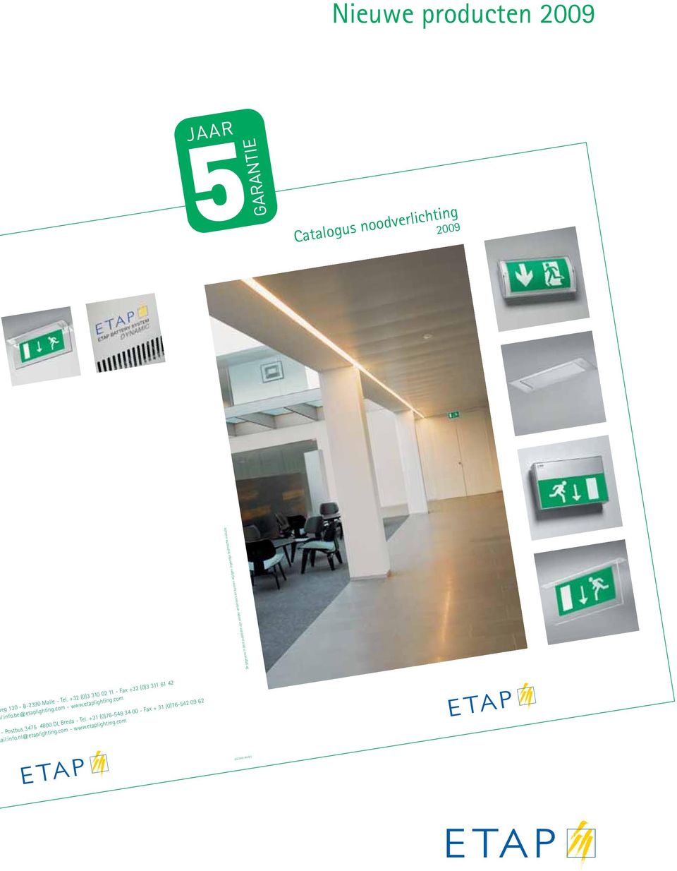 32 (0)3 310 02 11 - Fax 32 (0)3 311 61 42 l:info.be@etaplighting.com - www.etaplighting.com - Postbus 3475 4800 DL Breda - Tel.