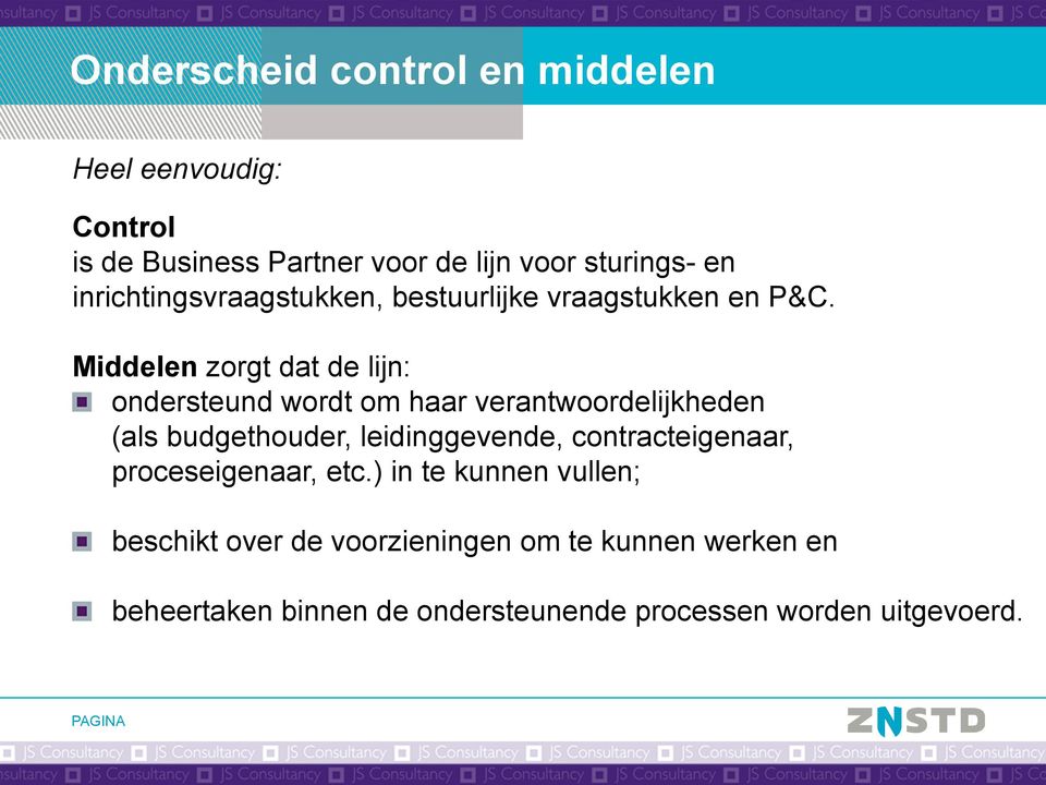 ondersteund wordt om haar verantwoordelijkheden (als budgethouder, leidinggevende, contracteigenaar,