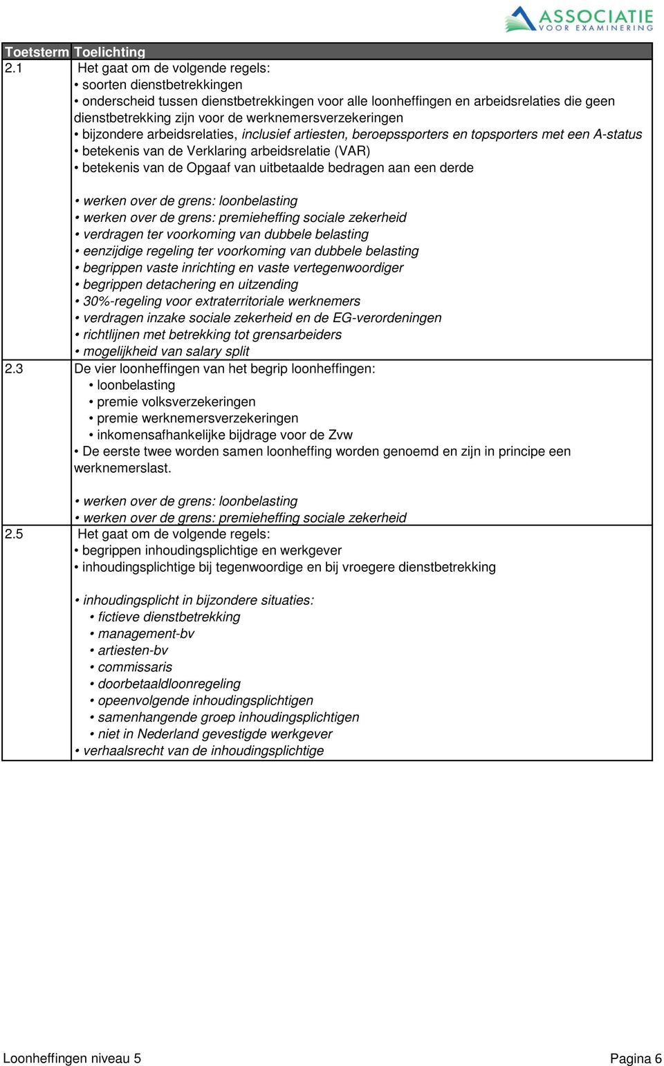 werknemersverzekeringen bijzondere arbeidsrelaties, inclusief artiesten, beroepssporters en topsporters met een A-status betekenis van de Verklaring arbeidsrelatie (VAR) betekenis van de Opgaaf van