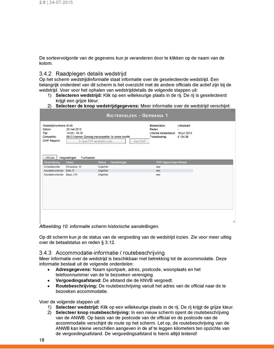 Een belangrijk onderdeel van dit scherm is het overzicht met de andere officials die actief zijn bij de wedstrijd.