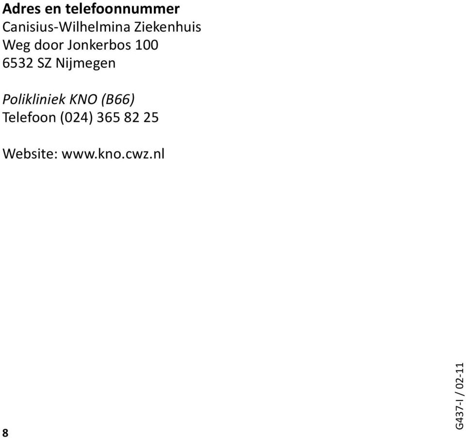 Nijmegen Polikliniek KNO (B66) Telefoon (024)