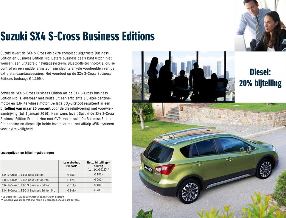 standaardaccessoires. Het voordeel op de SX4 S-Cross Business Editions bedraagt 1.399,-.