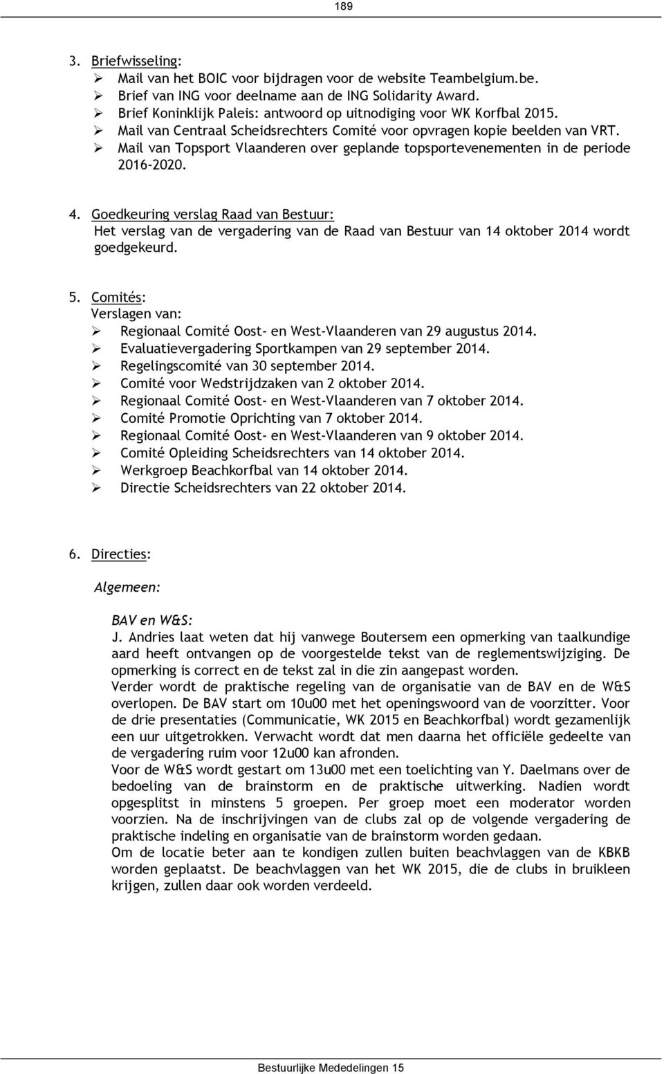 Mail van Topsport Vlaanderen over geplande topsportevenementen in de periode 2016-2020. 4.