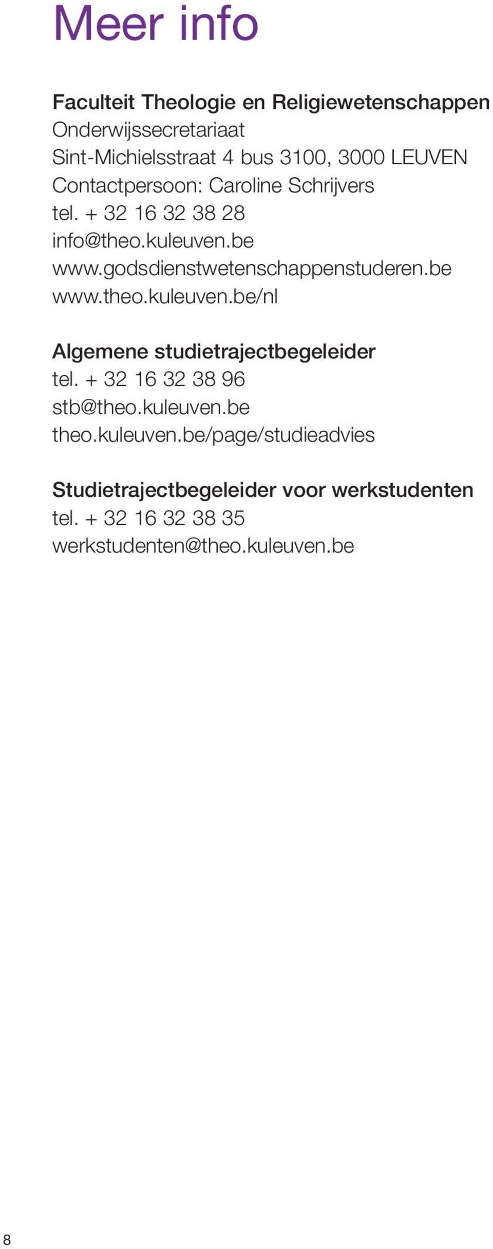 godsdienstwetenschappenstuderen.be www.theo.kuleuven.be/nl Algemene studietrajectbegeleider tel.