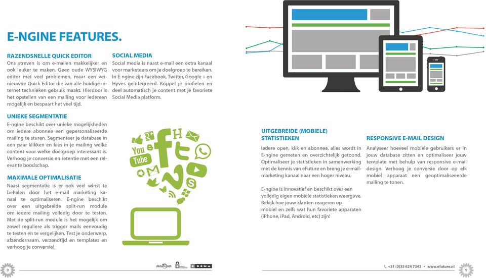 Hierdoor is het opstellen van een mailing voor iedereen mogelijk en bespaart het veel tijd. SOCIAL MEDIA Social media is naast e-mail een extra kanaal voor marketeers om je doelgroep te bereiken.