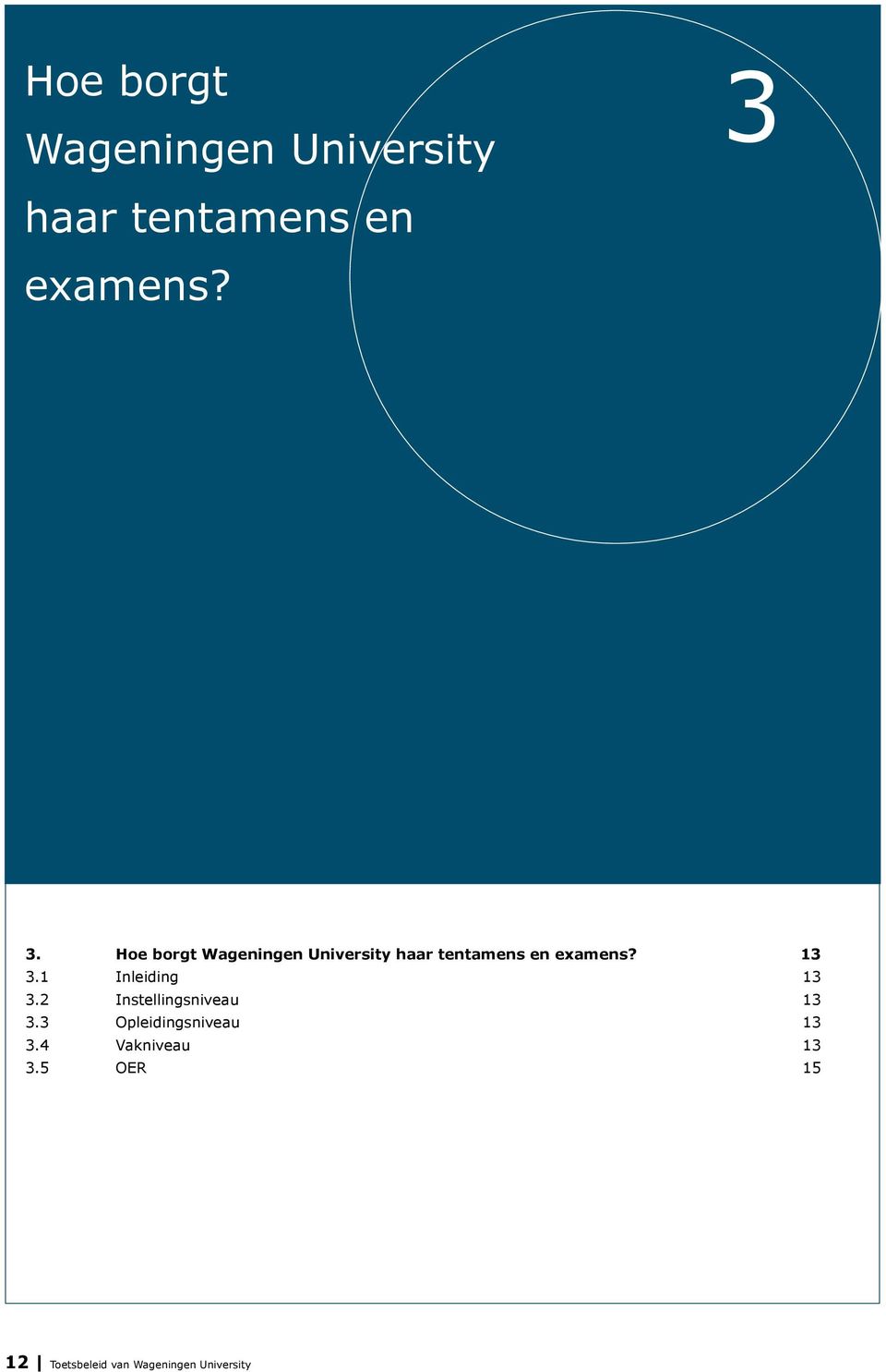 Hoe borgt Wageningen University haar tentamens en examens? 13 3.