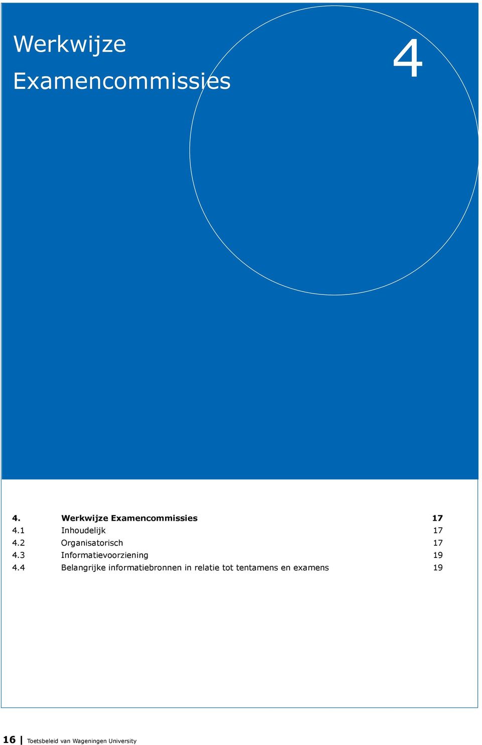 2 Organisatorisch 17 4.3 Informatievoorziening 19 4.