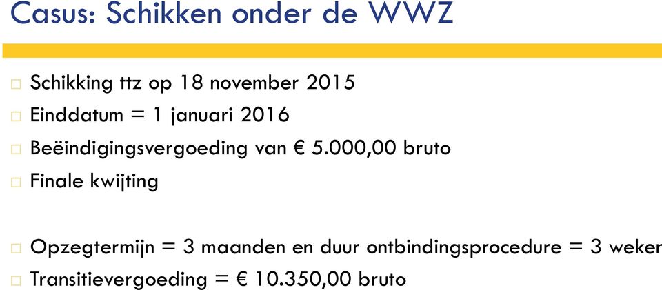 000,00 bruto Finale kwijting Opzegtermijn = 3 maanden en duur