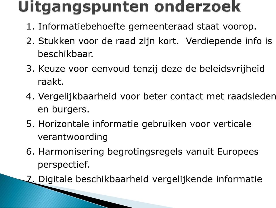 Vergelijkbaarheid voor beter contact met raadsleden en burgers. 5.