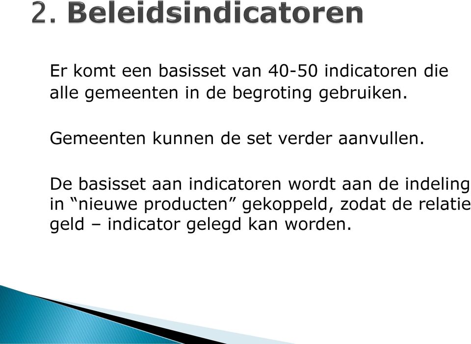 De basisset aan indicatoren wordt aan de indeling in nieuwe