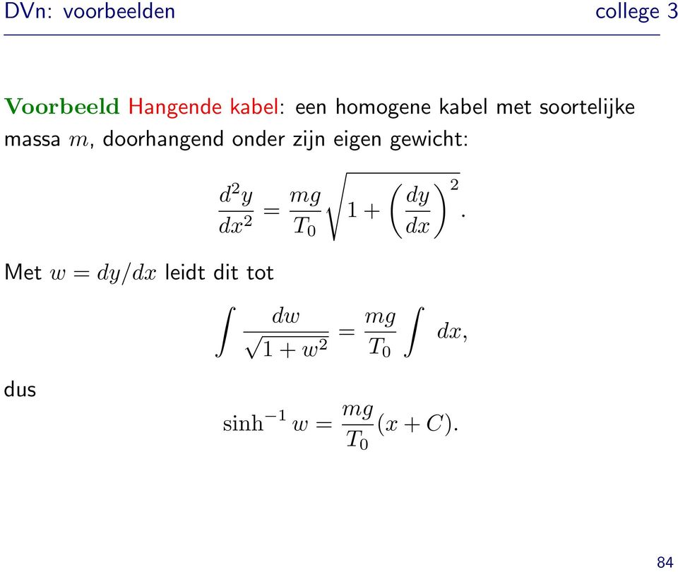 eigen gewicht: d 2 y dx 2 = mg ( ) 2 dy 1 +.