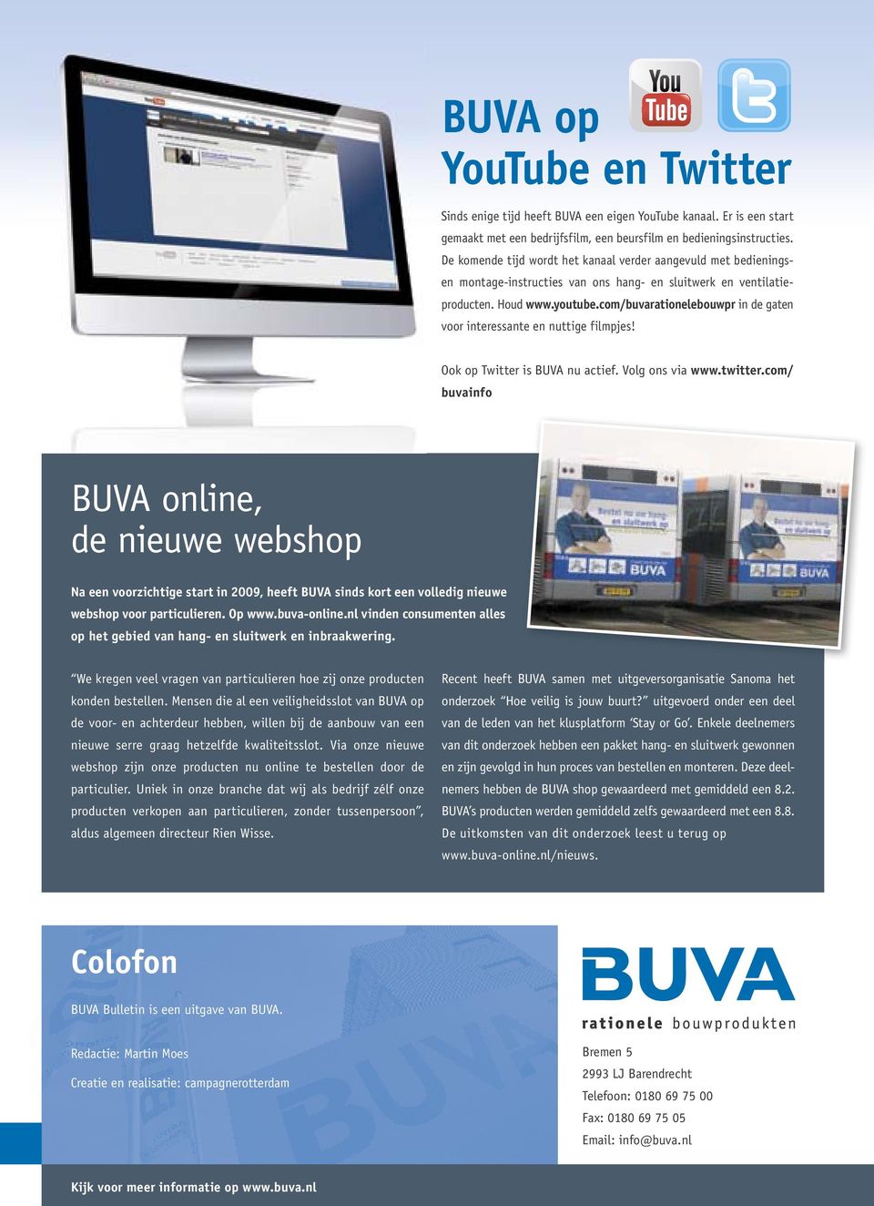 com/buvarationelebouwpr in de gaten voor interessante en nuttige filmpjes! Ook op Twitter is BUVA nu actief. Volg ons via www.twitter.