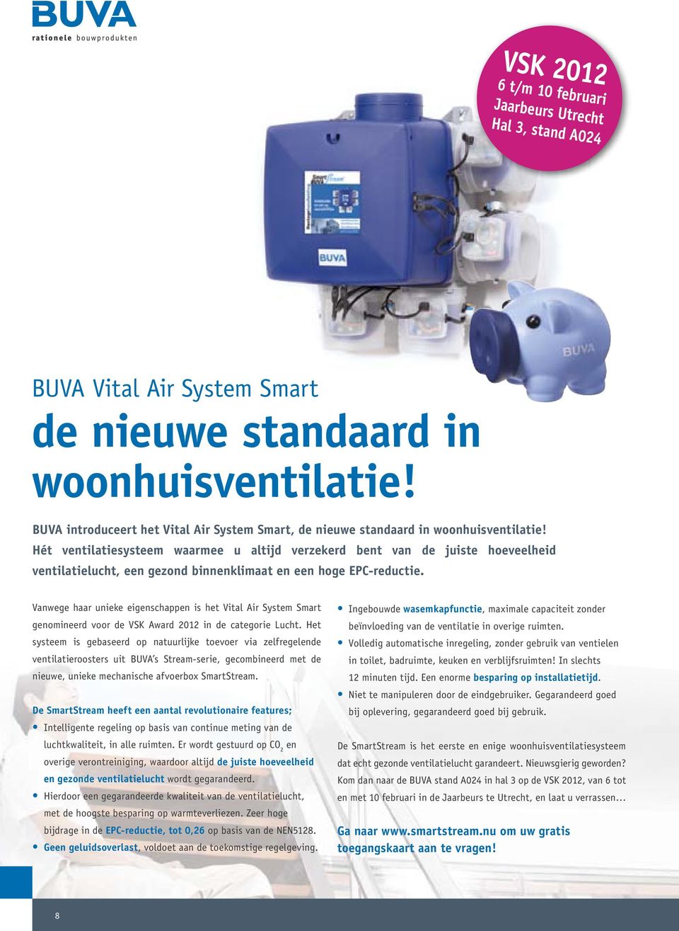 Hét ventilatiesysteem waarmee u altijd verzekerd bent van de juiste hoeveelheid ventilatielucht, een gezond binnen klimaat en een hoge EPC-reductie.