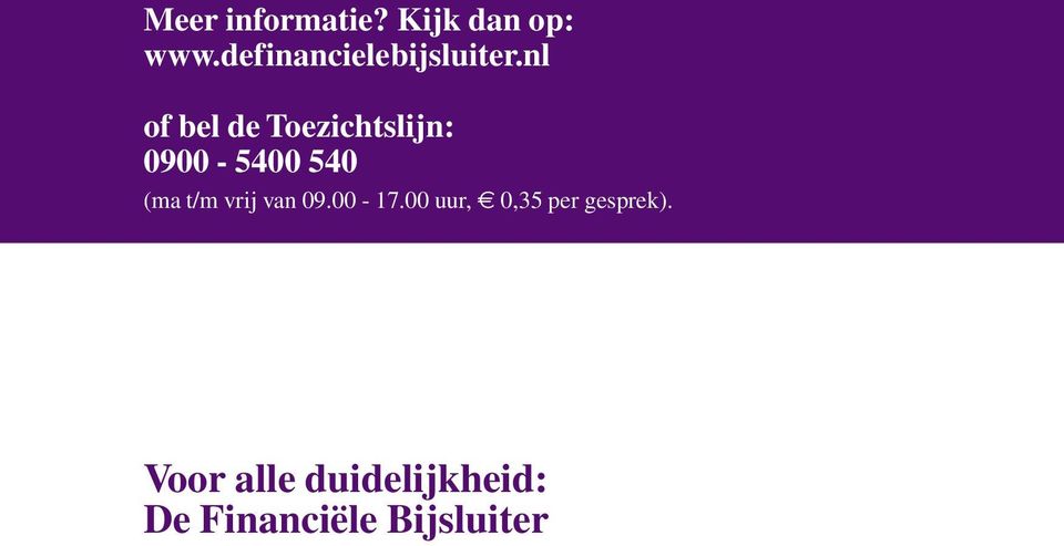 nl of bel de Toezichtslijn: 0900-5400 540 (ma t/m