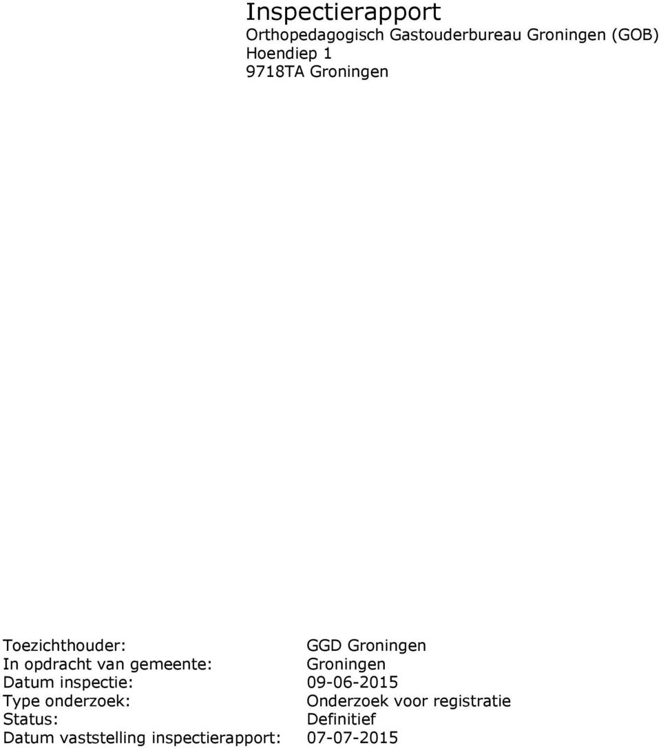 Groningen Datum inspectie: 09-06-2015 Type onderzoek: Onderzoek voor