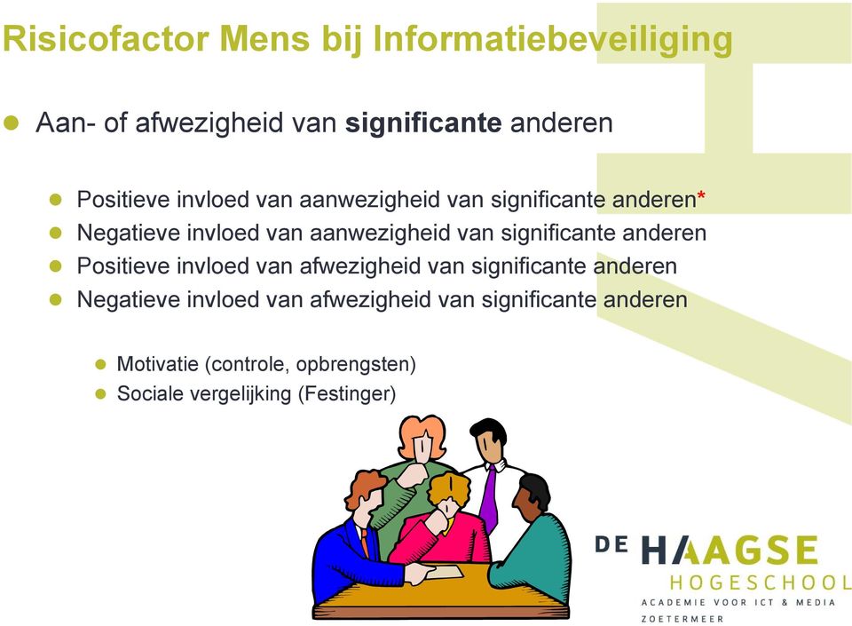 Positieve invloed van afwezigheid van significante anderen Negatieve invloed van