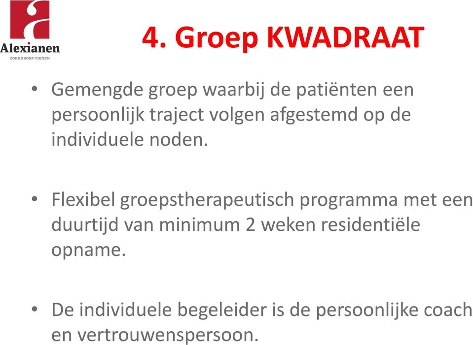 Flexibel groepstherapeutisch programma met een duurtijd van minimum 2