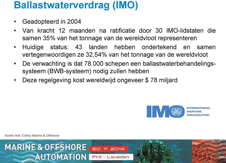 samen vertegenwoordigen ze 32,54% van het tonnage van de wereldvloot De verwachting is dat 78.