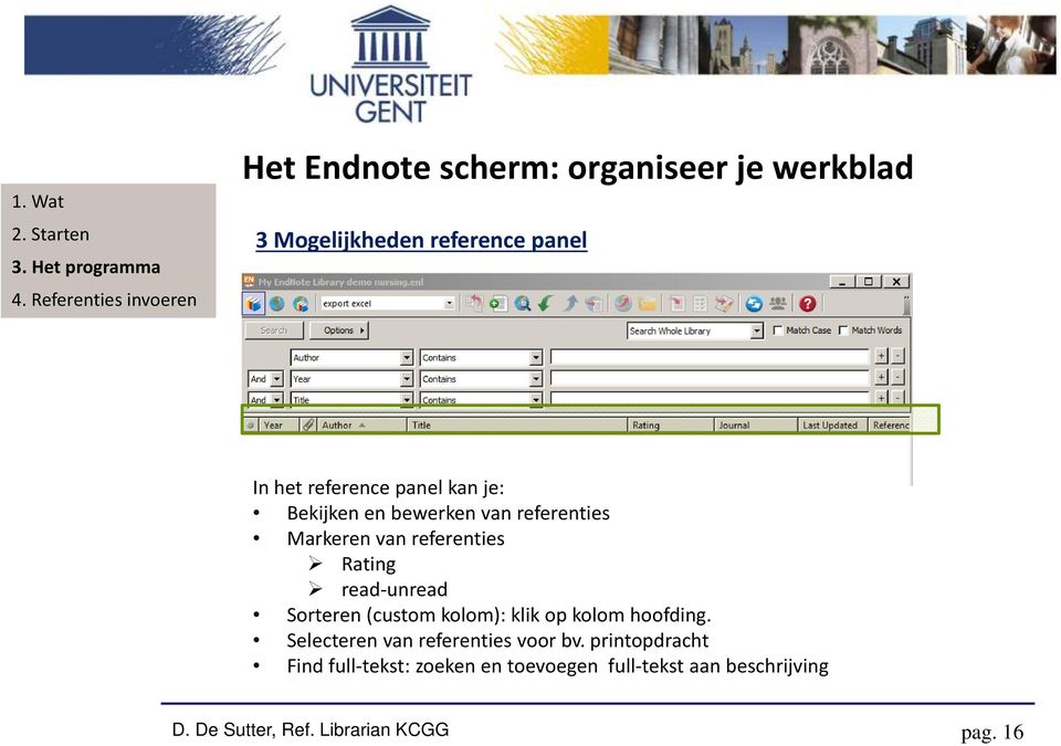 Rating read unread Sorteren (custom kolom): klik op kolom hoofding.