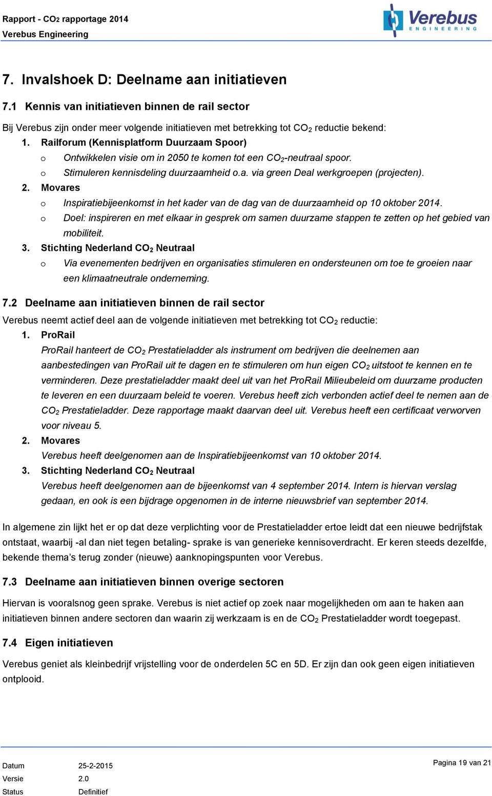 o Doel: inspireren en met elkaar in gesprek om samen duurzame stappen te zetten op het gebied van mobiliteit. 3.