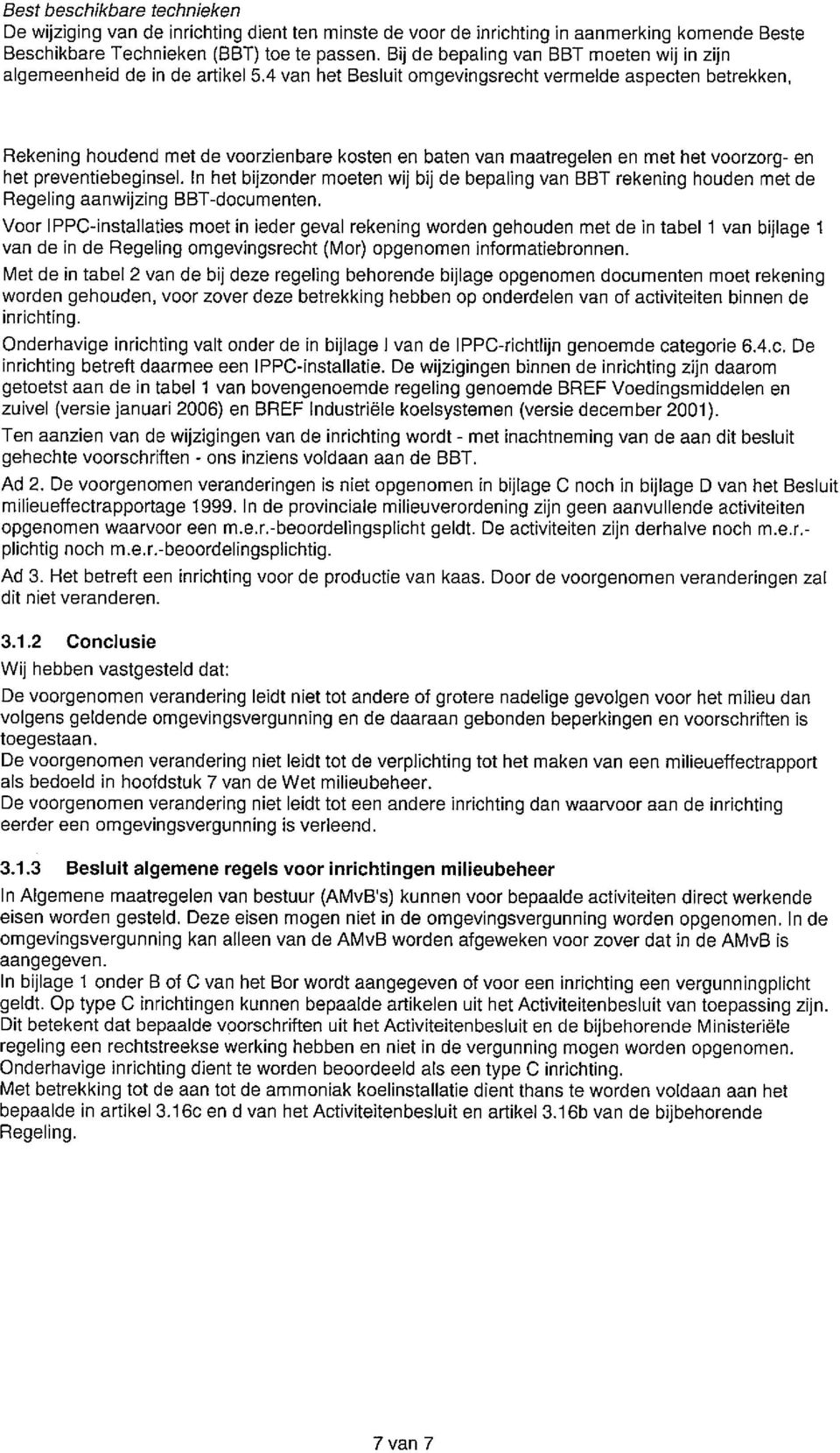 4 van het Besluit omgevingsrecht vermelde aspecten betrekken, Rekening houdend met de voorzienbare kosten en baten van maatregelen en met het voorzorg- en het preventiebeginsel.