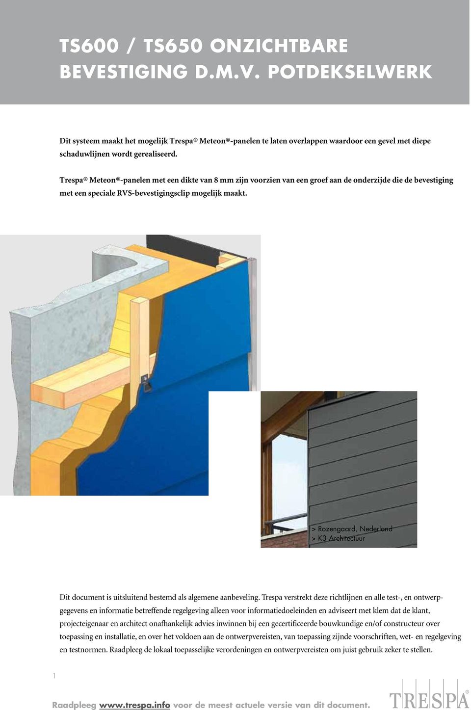 > Rozengaard, Nederland > K3 Architectuur Dit document is uitsluitend bestemd als algemene aanbeveling.