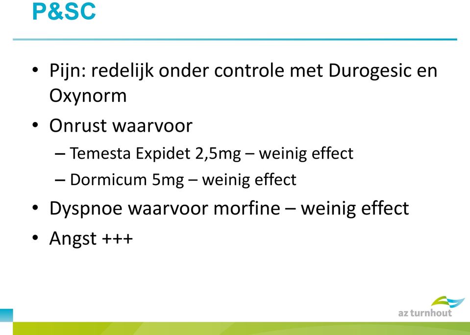 Expidet 2,5mg weinig effect Dormicum 5mg