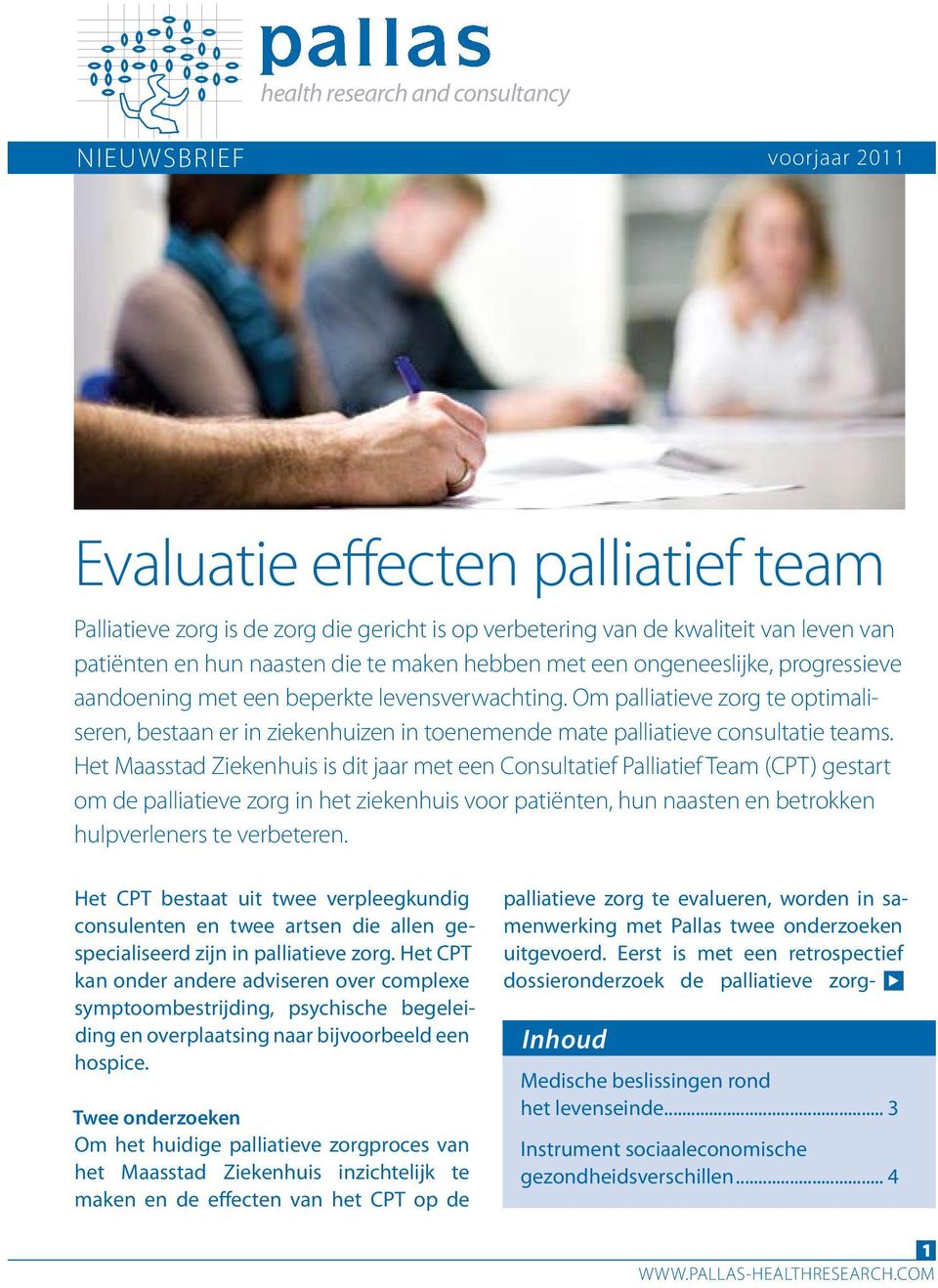 Om palliatieve zorg te optimaliseren, bestaan er in ziekenhuizen in toenemende mate palliatieve consultatie teams.
