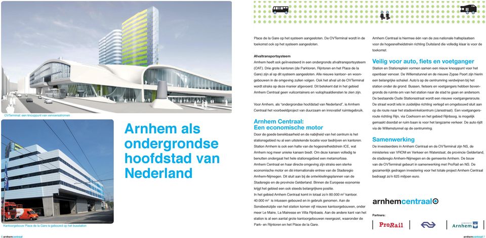 Afvaltransportsysteem Arnhem heeft ook geïnvesteerd in een ondergronds afvaltransportsysteem Veilig voor auto, fiets en voetganger (OAT).