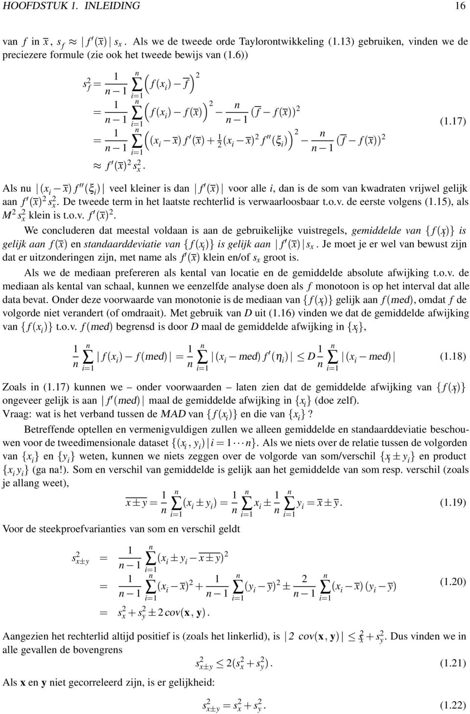 7) Als u x i xµ f ¼¼ ξ i µ veel kleier is da f ¼ xµ voor alle i, da is de som va kwadrate vrijwel gelijk aa f ¼ xµ s x. De tweede term i het laatste rechterlid is verwaarloosbaar t.o.v. de eerste volges (.