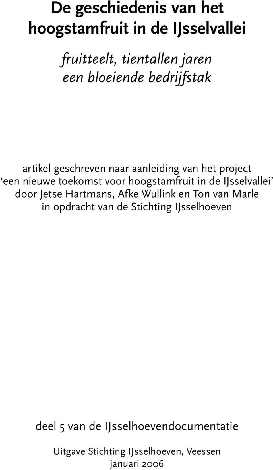 in de IJsselvallei door Jetse Hartmans, Afke Wullink en Ton van Marle in opdracht van de Stichting