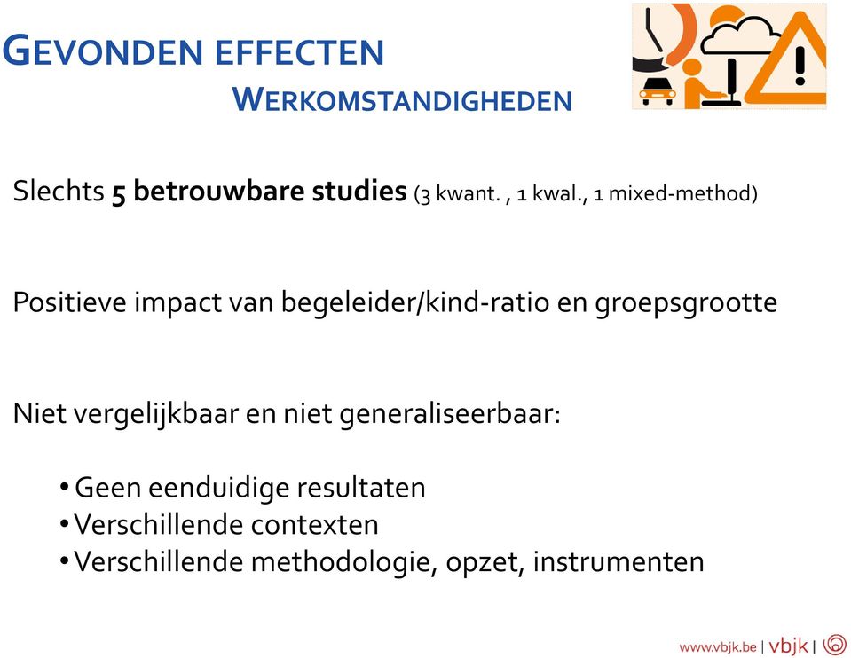 , 1 mixed-method) Positieve impact van begeleider/kind-ratio en