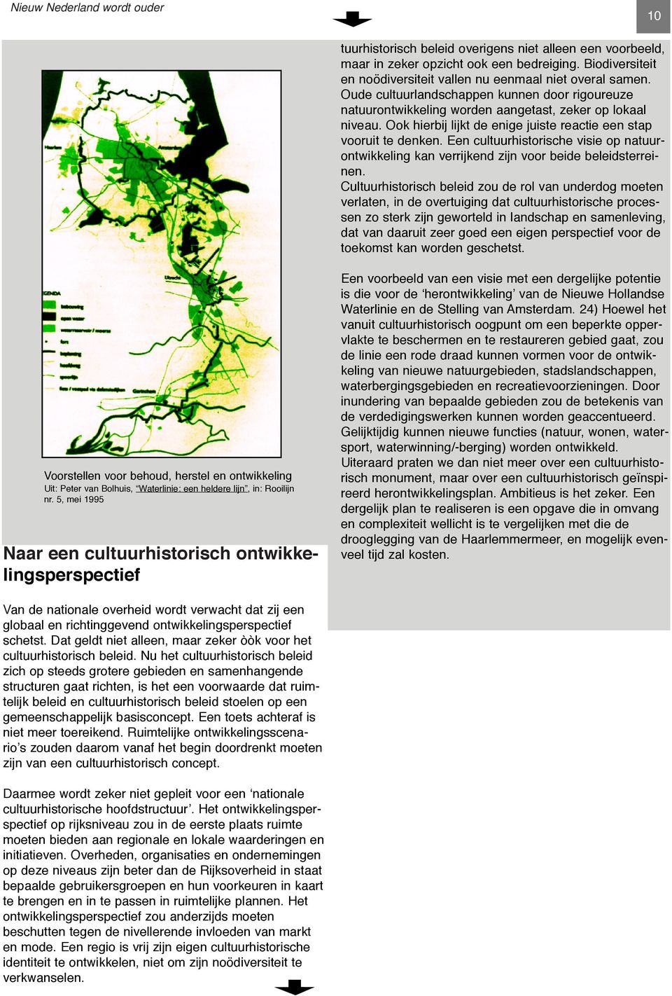 Een cultuurhistorische visie op natuurontwikkeling kan verrijkend zijn voor beide beleidsterreinen.