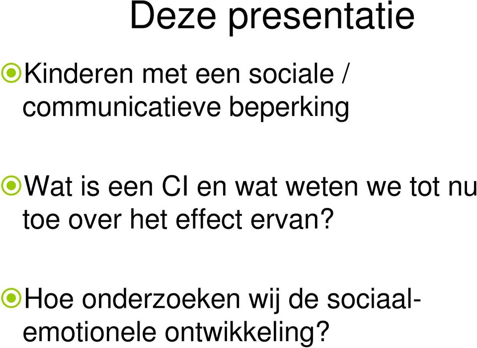 weten we tot nu toe over het effect ervan?