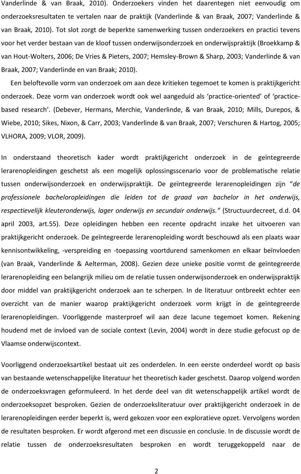 De Vries & Pieters, 2007; Hemsley-Brown & Sharp, 2003; Vanderlinde & van Braak, 2007; Vanderlinde en van Braak; 2010).