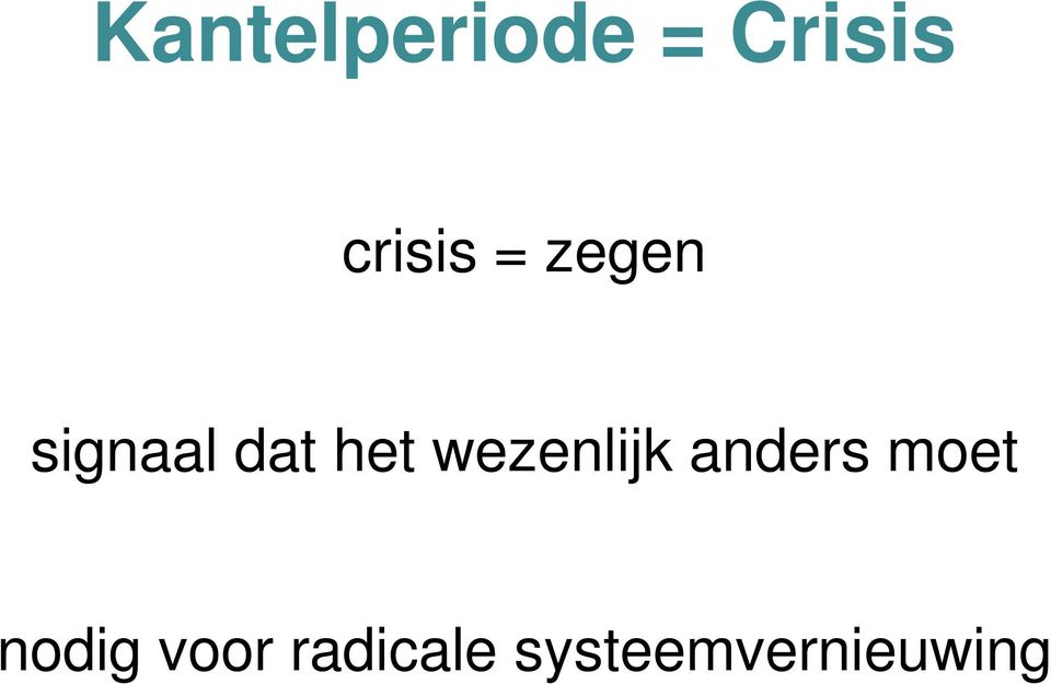 het wezenlijk anders moet