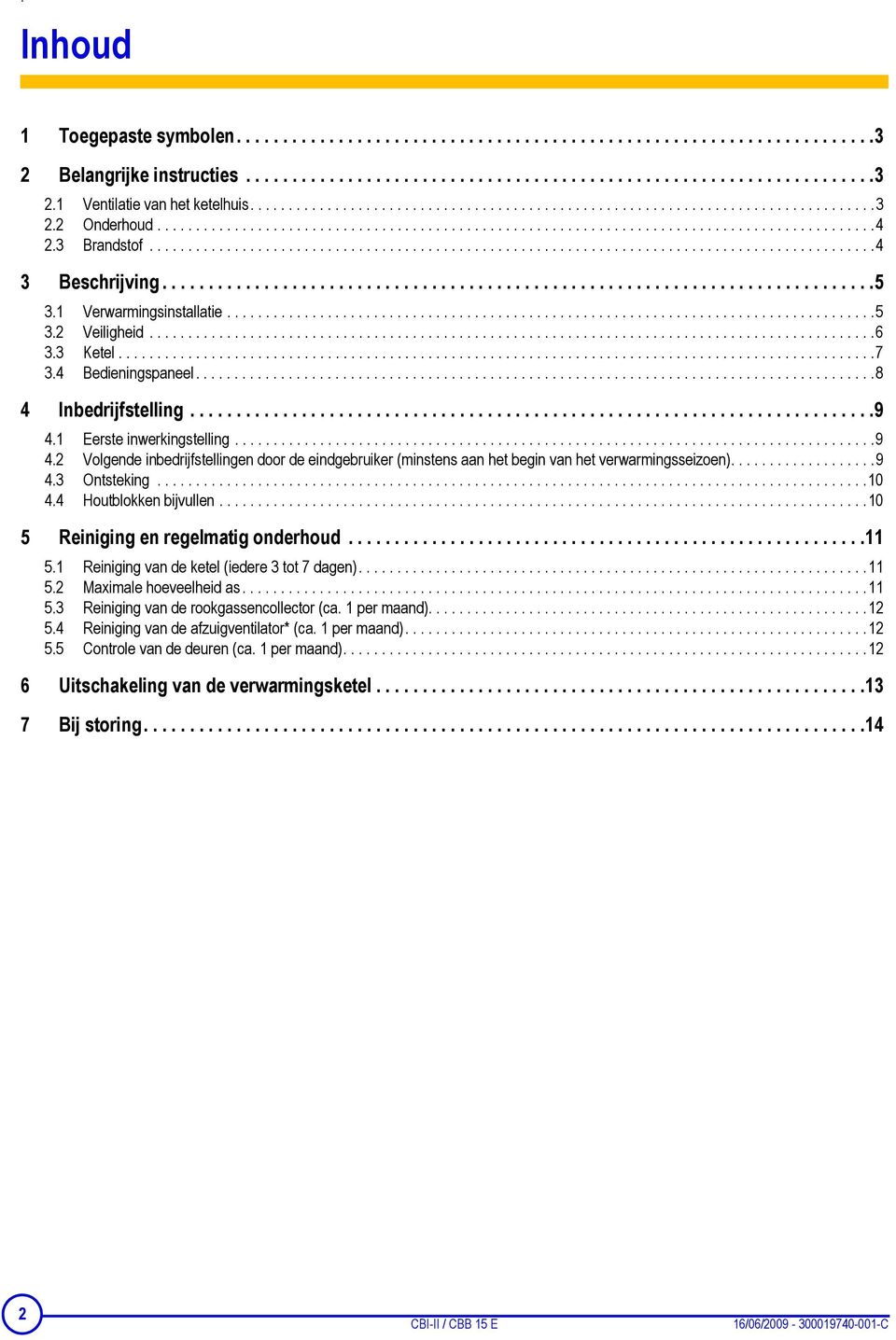 3 Brandstof..............................................................................................4 3 Beschrijving.............................................................................5 3.