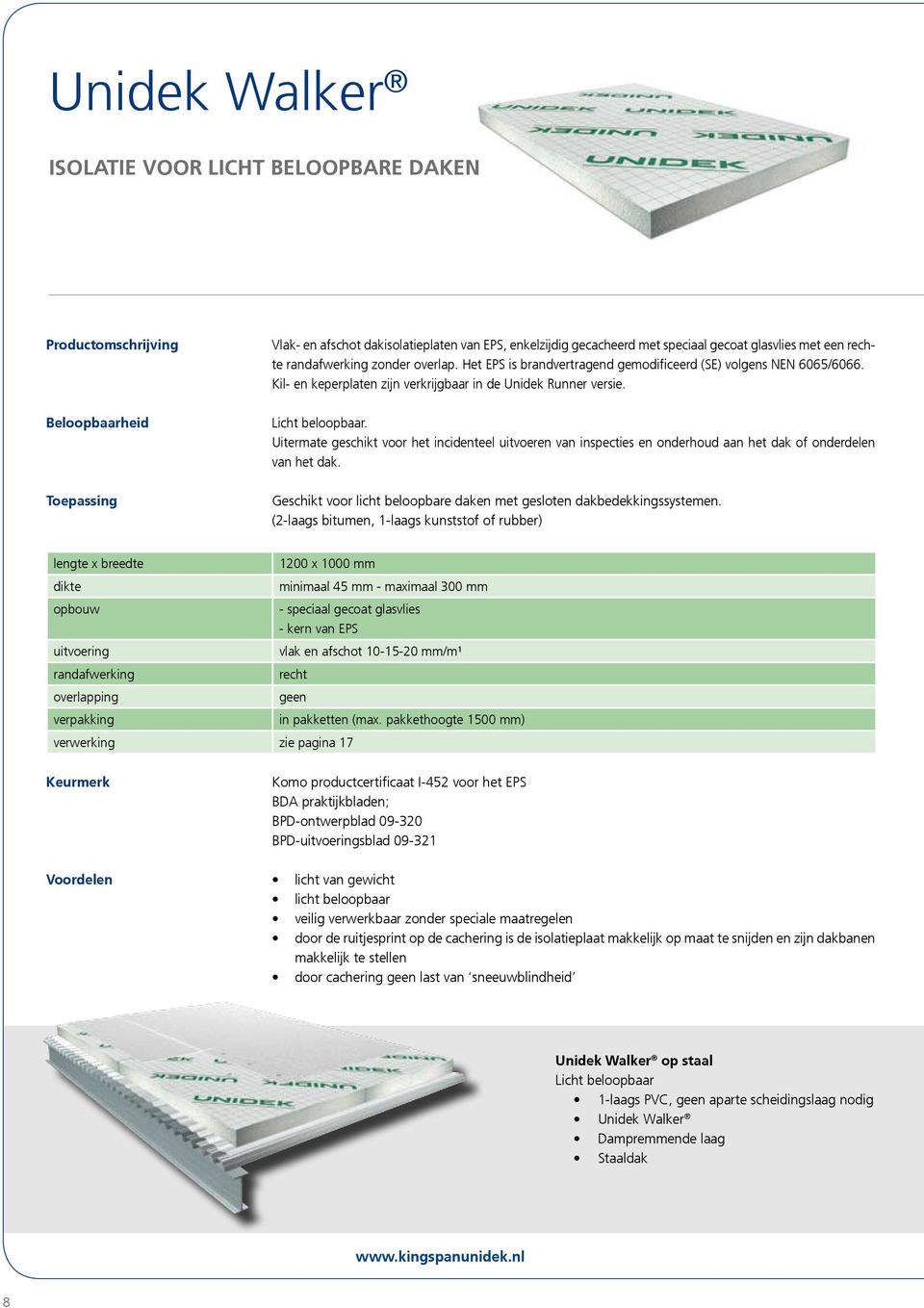 Uitermate geschikt voor het incidenteel uitvoeren van inspecties en onderhoud aan het dak of onderdelen van het dak. Geschikt voor licht beloopbare daken met gesloten dakbedekkingssystemen.