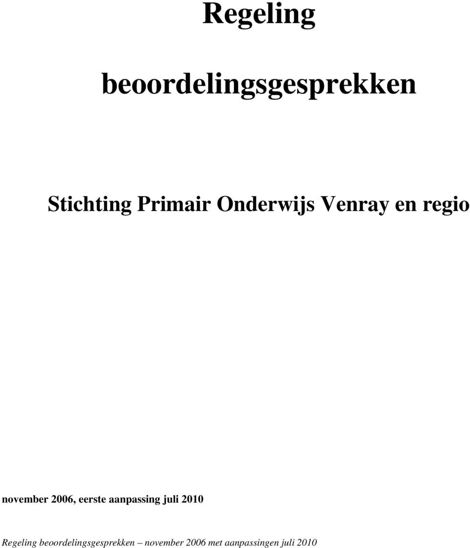 2006, eerste aanpassing juli 2010 Regeling