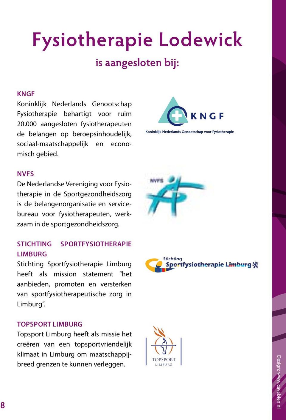 NVFS De Nederlandse Vereniging voor Fysiotherapie in de Sportgezondheidszorg is de belangenorganisatie en servicebureau voor fysiotherapeuten, werkzaam in de sportgezondheidszorg.
