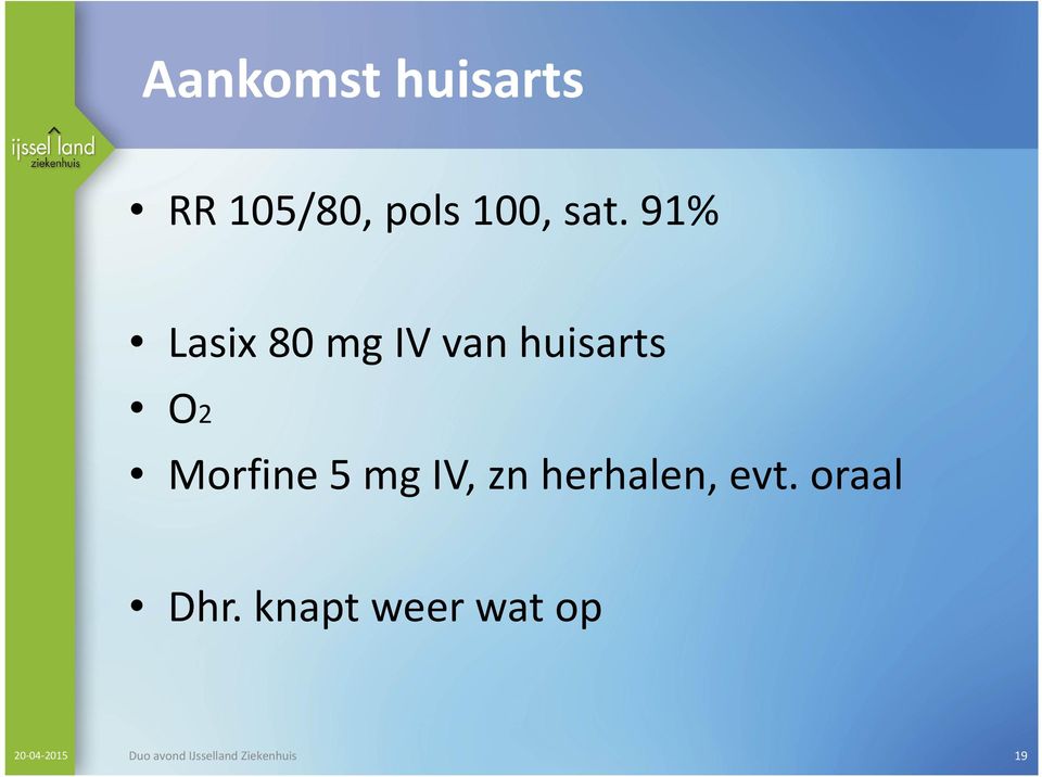 mg IV, znherhalen, evt. oraal Dhr.