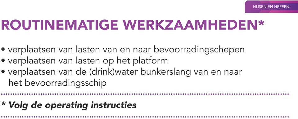 platform verplaatsen van de (drink)water bunkerslang van