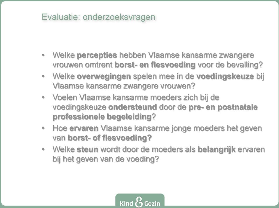 Voelen Vlaamse kansarme moeders zich bij de voedingskeuze ondersteund door de pre- en postnatale professionele begeleiding?