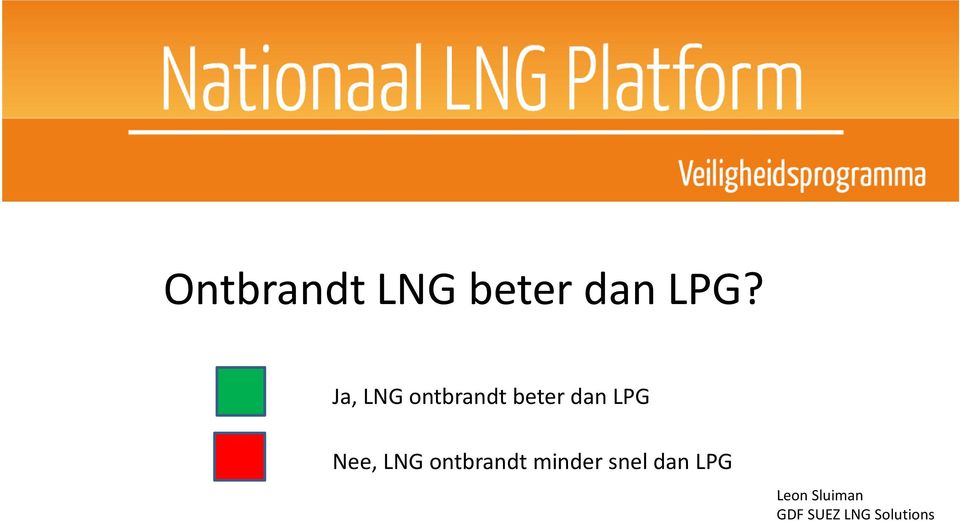 Nee, LNG ontbrandt minder snel