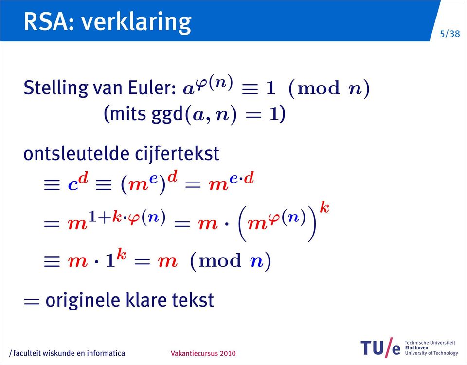 cijfertekst c d (m e ) d = m e d = m 1+k ϕ(n) =