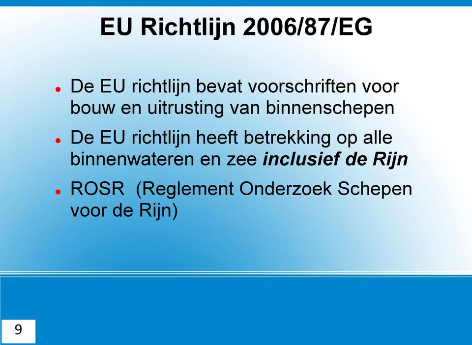 De EU richtlijn heeft betrekking op alle binnenwateren en